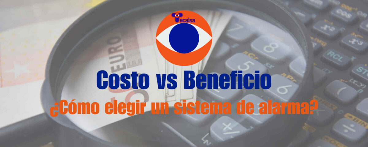 Costo vs. Beneficio: ¿Cómo elegir un sistema de alarma?